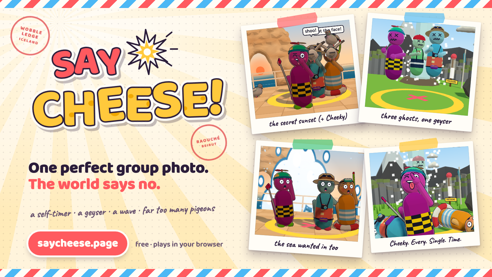 The Say Cheese wordmark next to four taped-down polaroids from the game: Cheeky photobombing the sunset through the Pigeon Rocks arch, three ghosts floating over the Iceland geyser, the crew shocked by a huge wave in Beirut, and Cheeky sticking their tongue out while the others lie on the grass.